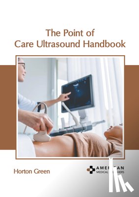 Green, Horton - The Point of Care Ultrasound Handbook