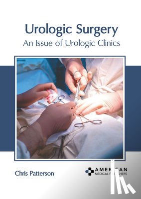 Patterson, Chris - Urologic Surgery: An Issue of Urologic Clinics