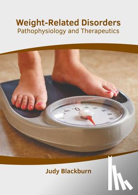 Blackburn, Judy - Weight-Related Disorders: Pathophysiology and Therapeutics