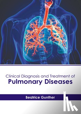 Gunther, Beatrice - Clinical Diagnosis and Treatment of Pulmonary Diseases