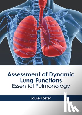 Foster, Louie - Assessment of Dynamic Lung Functions: Essential Pulmonology