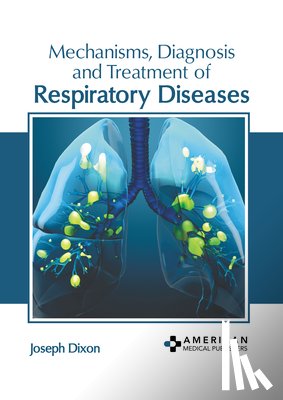 Dixon, Joseph - Mechanisms, Diagnosis and Treatment of Respiratory Diseases