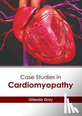 Gray, Orlando - Case Studies in Cardiomyopathy