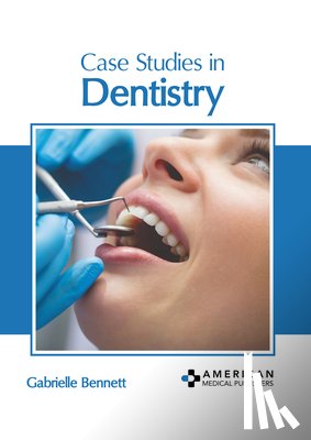 Bennett, Gabrielle - Case Studies in Dentistry