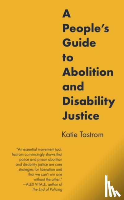Tastrom, Katie - A People's Guide to Abolition and Disability Justice