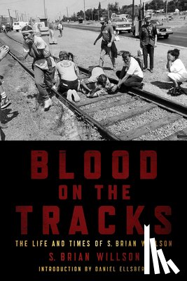 Willson, S. Brian - Blood on the Tracks: The Life and Times of S. Brian Willson