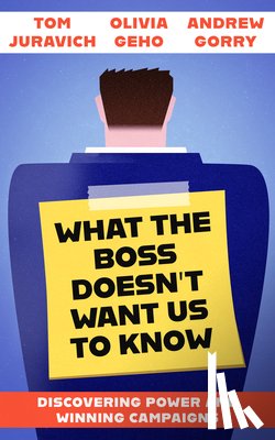 Juravich, Tom, Geho, Olivia, Gorry, Andrew - What the Boss Doesn't Want Us to Know