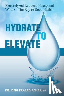 Dr Debi Prasad Acharjya - Hydrate to Elevate