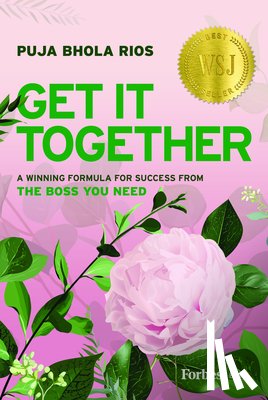 Bhola Rios, Puja - Get It Together: A Winning Formula for Success from the Boss You Need