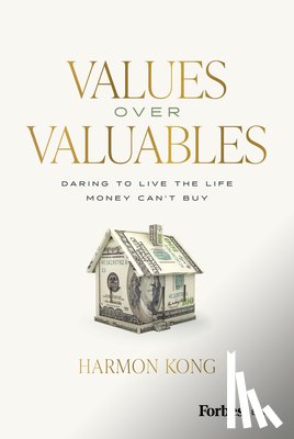 Kong, Harmon - Kong, H: Values Over Valuables
