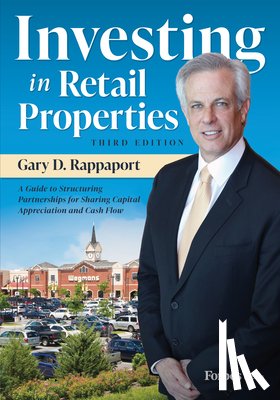 D. Rappaport, Gary - Investing in Retail Properties, 3rd Edition: A Guide to Structuring Partnerships for Sharing Capital Appreciation and Cash Flow