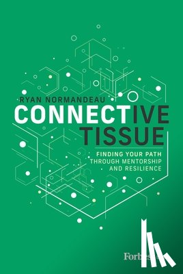 Normandeau, Ryan - Connective Tissue: Finding Your Path Through Mentorship and Resilience