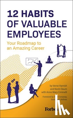 Harnish, Verne - 12 Habits of Valuable Employees: Your Roadmap to an Amazing Career