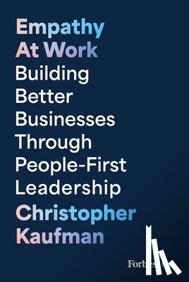 Kaufman, Christopher - Empathy at Work
