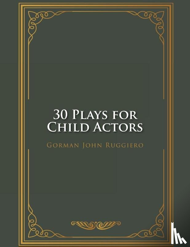 Ruggiero, Gorman John - 30 Plays for Child Actors