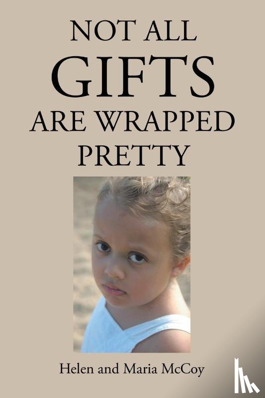 McCoy, Helen, McCoy, Maria - NOT ALL GIFTS ARE WRAPPED PRETTY