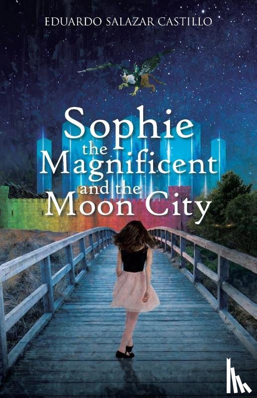 Castillo, Eduardo Salazar - Sophie the Magnificent and the Moon City