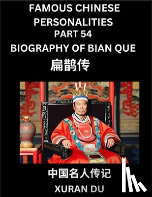Du, Xuran - Famous Chinese Personalities (Part 54) - Biography of Bian Que, Learn to Read Simplified Mandarin Chinese Characters by Reading Historical Biographies, HSK All Levels