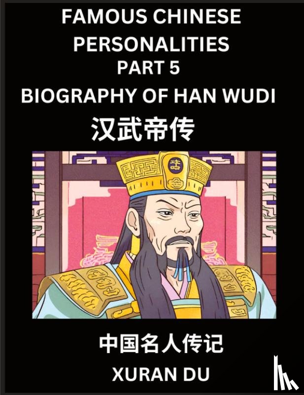 Du, Xuran - Famous Chinese Personalities (Part 5) - Biography of Han Wudi, Learn to Read Simplified Mandarin Chinese Characters by Reading Historical Biographies, HSK All Levels