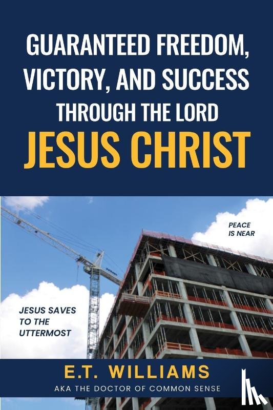 Williams, Et - Guaranteed Freedom, Victory, And Success Through The Lord Jesus Christ