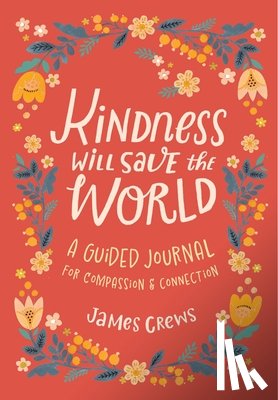 Crews, James, Mirtalipova, Mirtalipova - Kindness Will Save the World Guided Journal