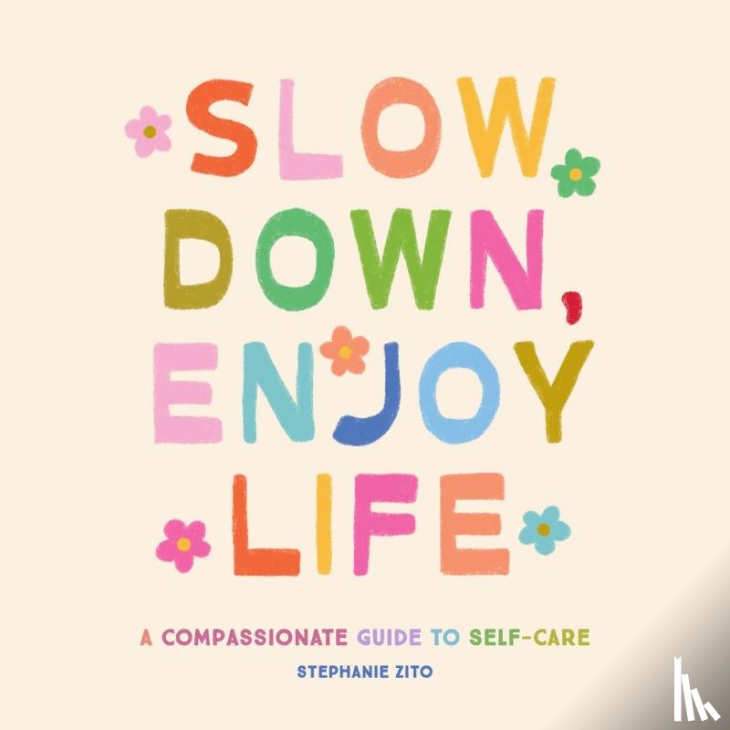 Zito, Stephanie - Slow Down, Enjoy Life