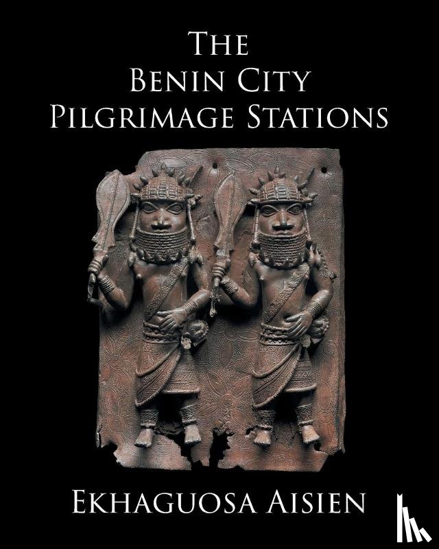 Aisien, Ekhaguosa - The Benin City Pilgrimage Stations