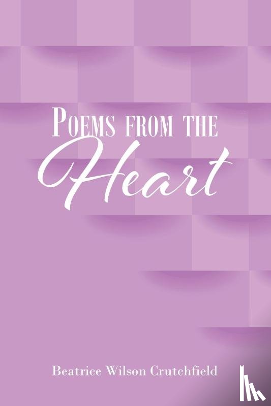 Crutchfield, Beatrice Wilson - Poems from the Heart