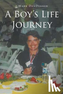 Dendekker, Mark - A Boy's Life Journey