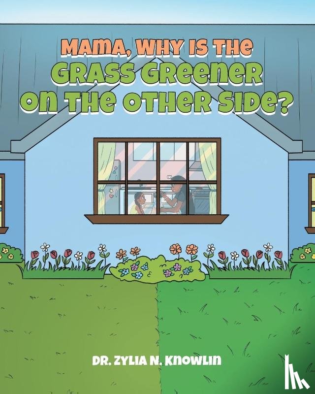 Knowlin, Zylia N. - Mama, Why Is the Grass Greener on the Other Side?