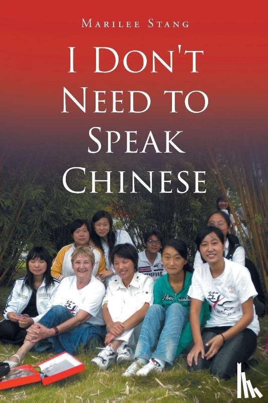 Stang, Marilee - I Don't Need To Speak Chinese