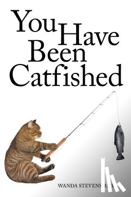 Reilly, Wanda Stevens - You Have Been Catfished