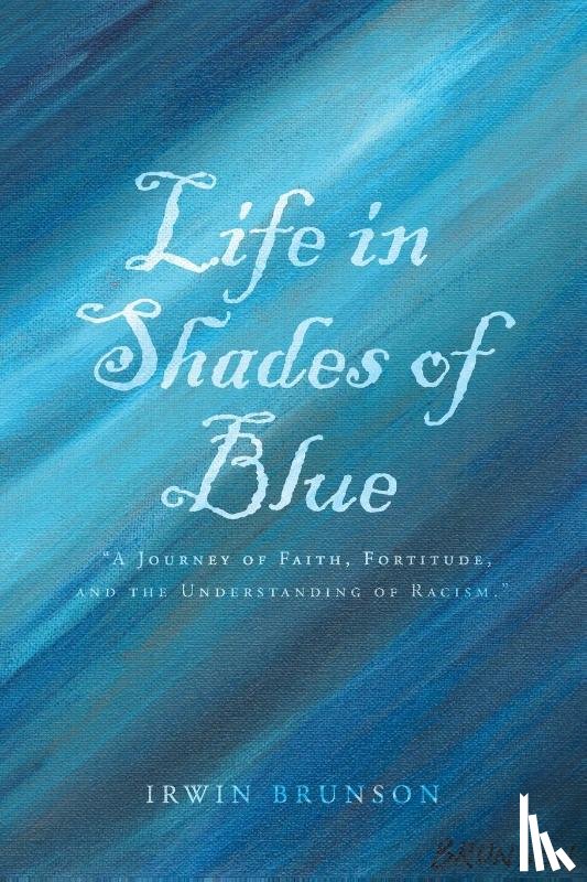 Brunson, Irwin - Life in Shades of Blue