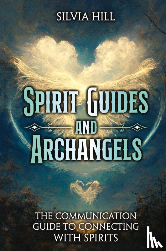 Hill, Silvia - Spirit Guides and Archangels