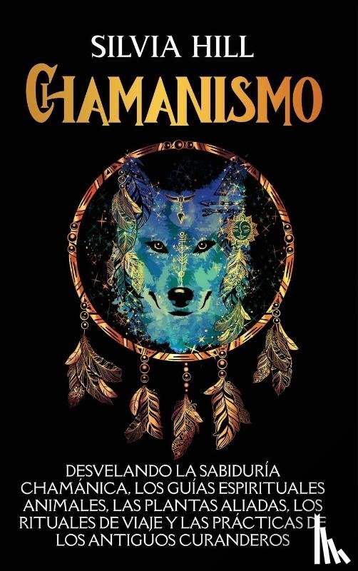 Hill, Silvia - Chamanismo