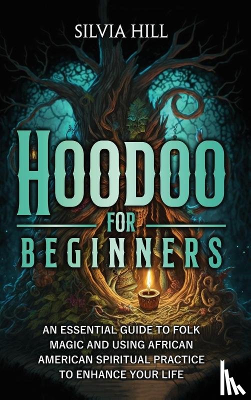 Hill, Silvia - Hoodoo for Beginners