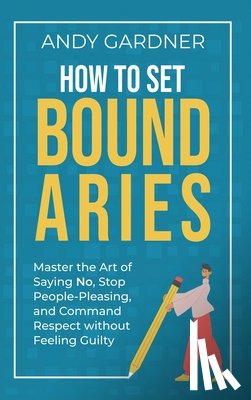 Gardner, Andy - How to Set Boundaries