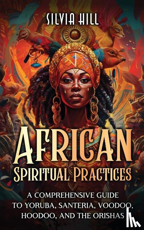 Hill, Silvia - African Spiritual Practices