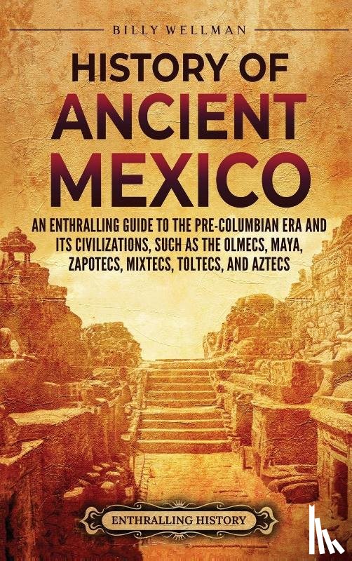Wellman, Billy - History of Ancient Mexico