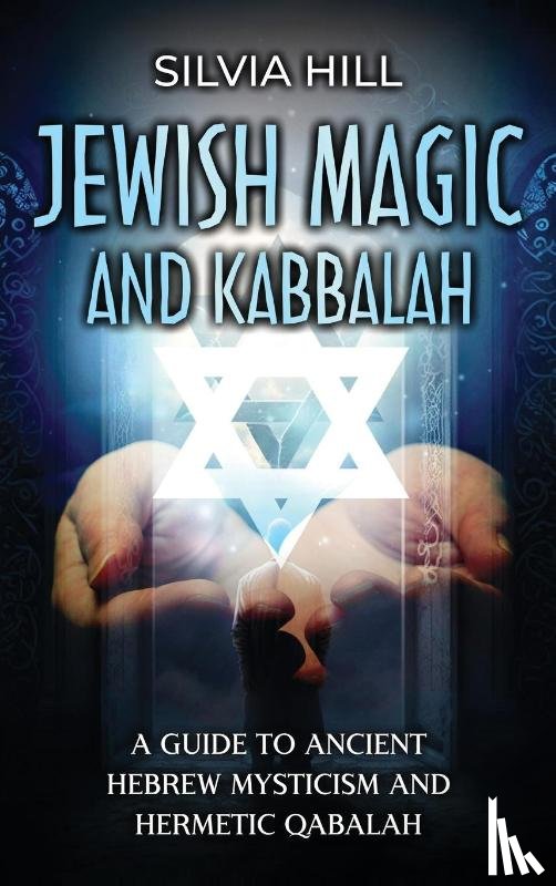 Hill, Silvia - Jewish Magic and Kabbalah