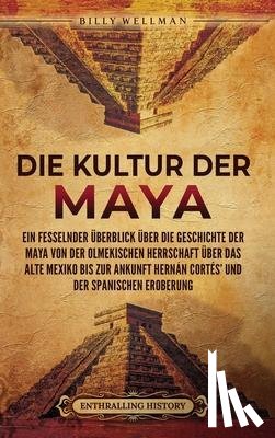 Wellman, Billy - Wellman, B: Kultur der Maya