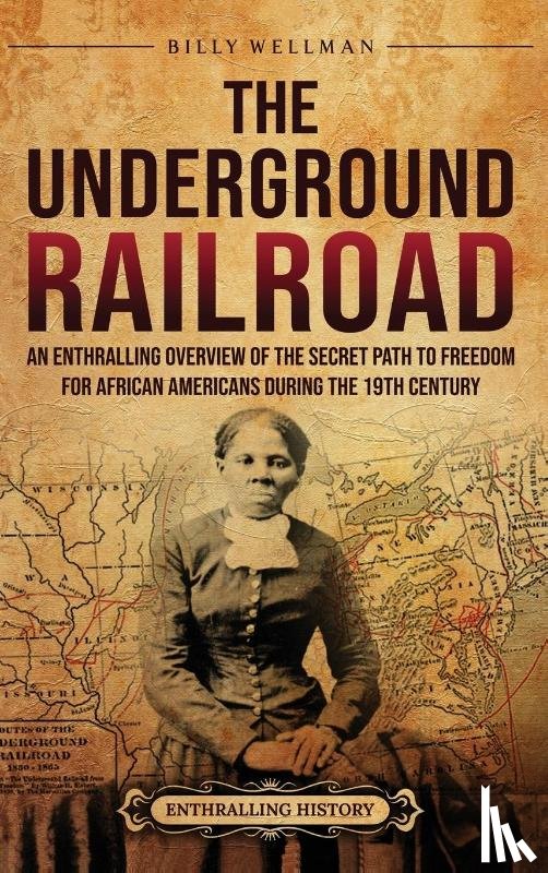 Wellman, Billy - The Underground Railroad
