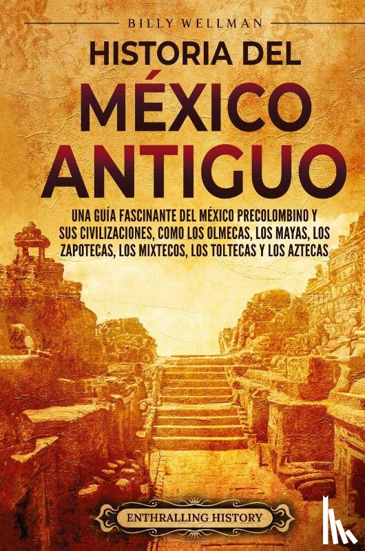Wellman, Billy - Historia del México Antiguo