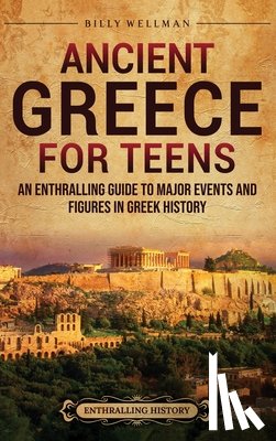 Wellman, Billy - Ancient Greece for Teens