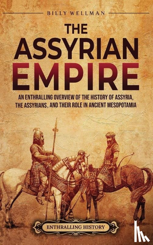 Wellman, Billy - The Assyrian Empire