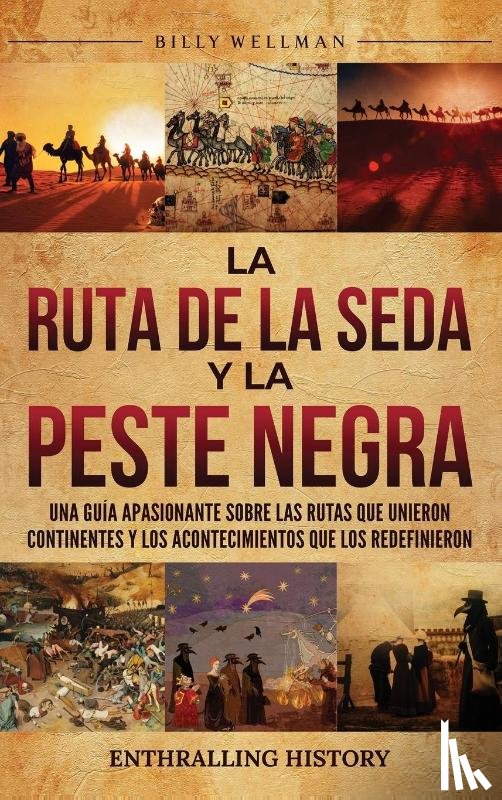 Wellman, Billy - La Ruta de la Seda y la Peste Negra