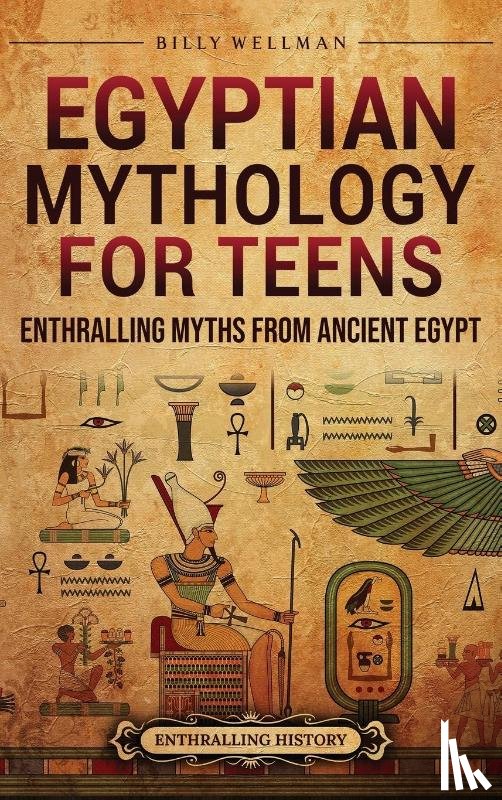Wellman, Billy - Egyptian Mythology for Teens