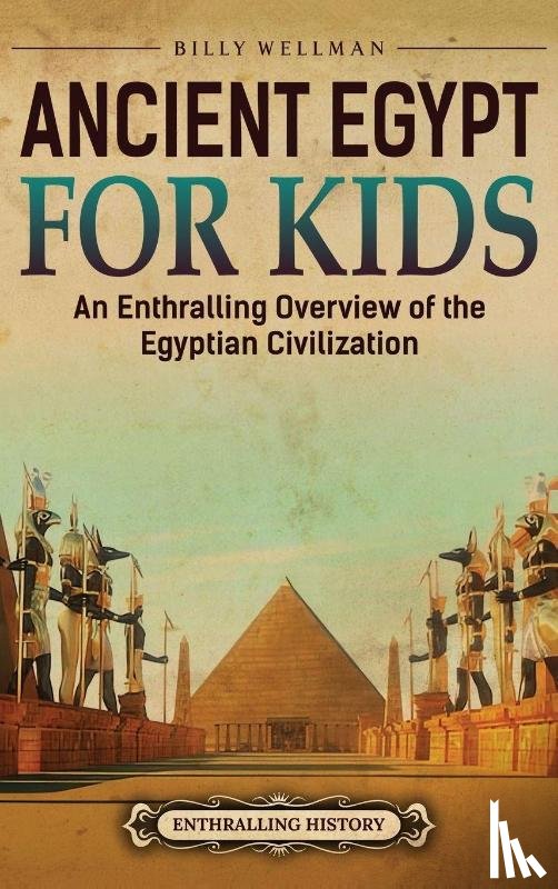 Wellman, Billy - Ancient Egypt for Kids