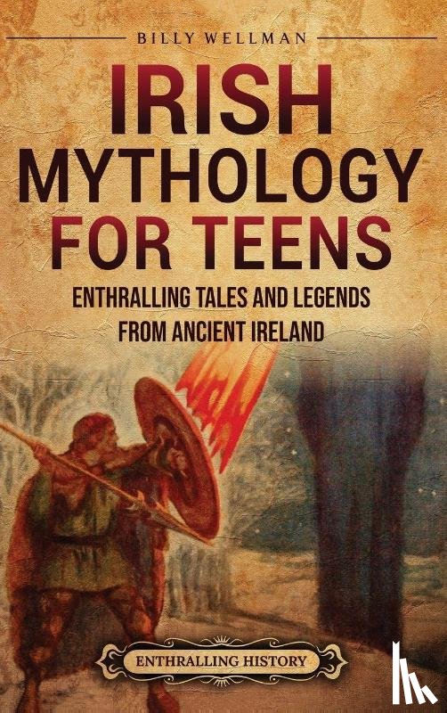 Wellman, Billy - Irish Mythology for Teens