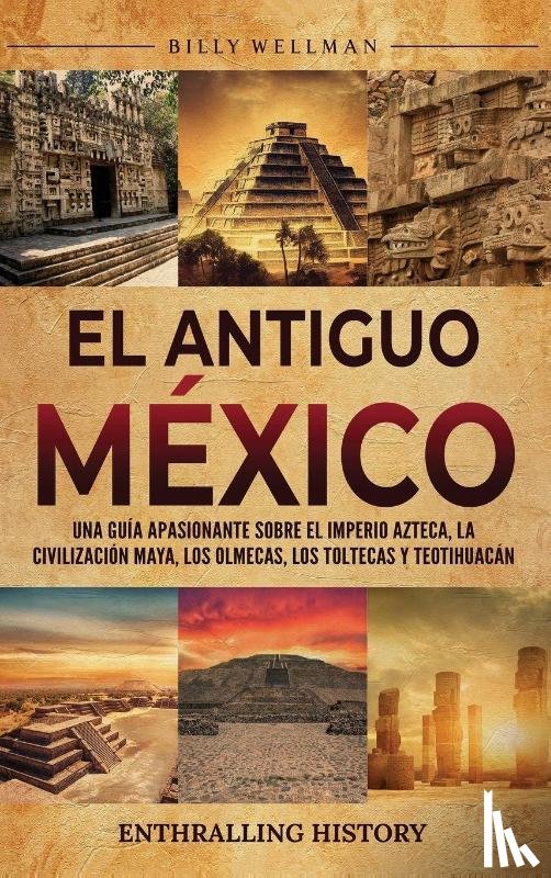 Wellman, Billy - El antiguo México